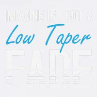 Imagine If I Got A Low Taper Fade Funny Hairstyle Meme Garment-Dyed Sweatshirt