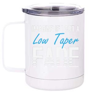 Imagine If I Got A Low Taper Fade Funny Hairstyle Meme 12 oz Stainless Steel Tumbler Cup