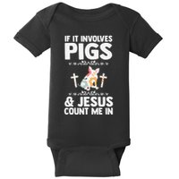 If It Involves Pigs & Jesus Count Me In Pigs Pig Baby Bodysuit
