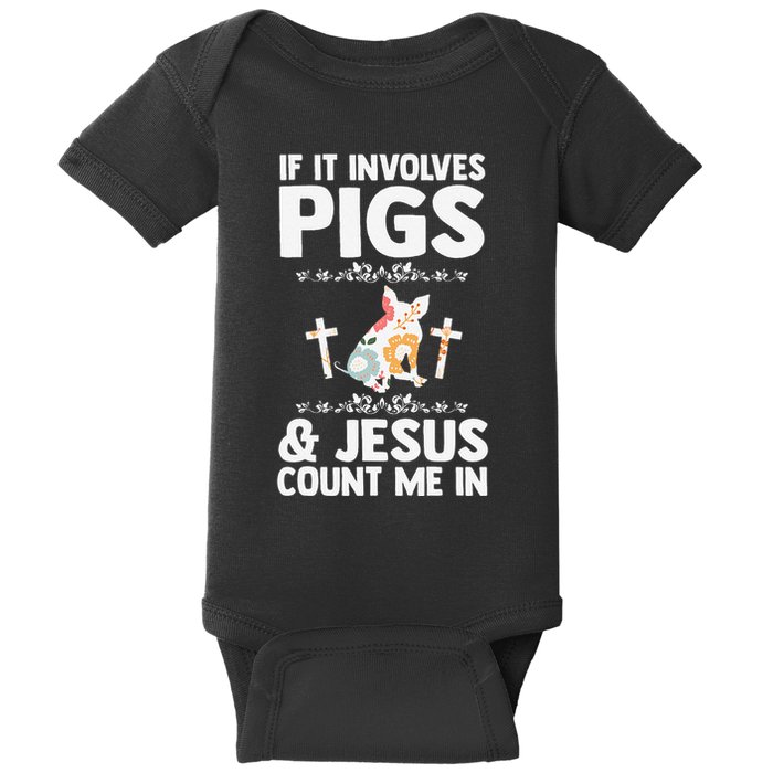 If It Involves Pigs & Jesus Count Me In Pigs Pig Baby Bodysuit