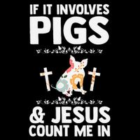 If It Involves Pigs & Jesus Count Me In Pigs Pig Baby Bodysuit