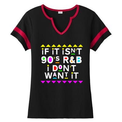 If It IsnT 90S R&B I DonT Want It Ladies Halftime Notch Neck Tee