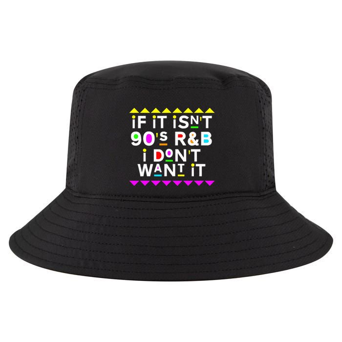 If It IsnT 90S R&B I DonT Want It Cool Comfort Performance Bucket Hat