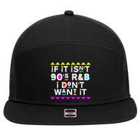 If It IsnT 90S R&B I DonT Want It 7 Panel Mesh Trucker Snapback Hat