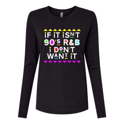 If It IsnT 90S R&B I DonT Want It Womens Cotton Relaxed Long Sleeve T-Shirt