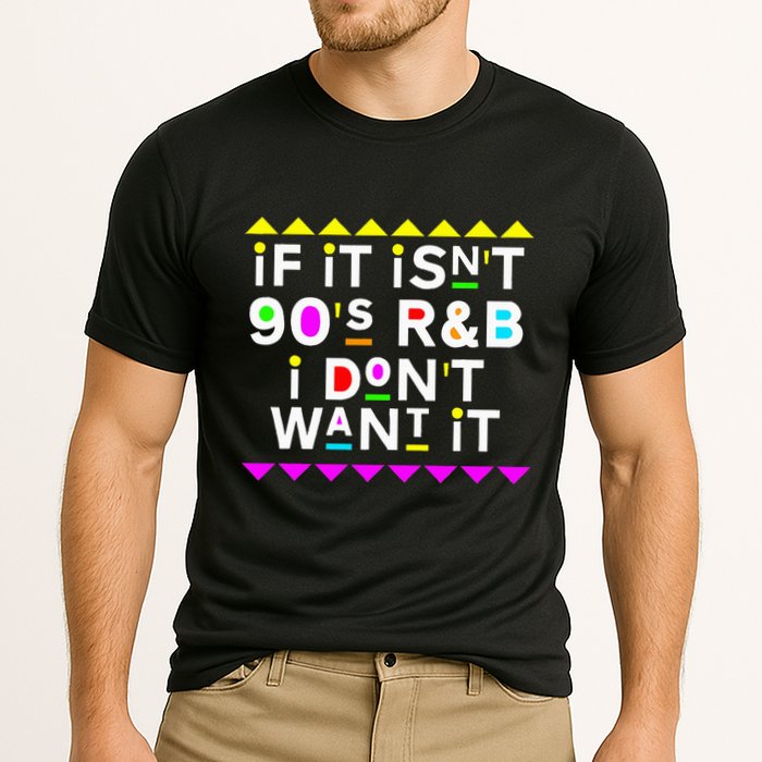 If It IsnT 90S R&B I DonT Want It Performance Shirt