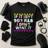 If It IsnT 90S R&B I DonT Want It Performance Shirt