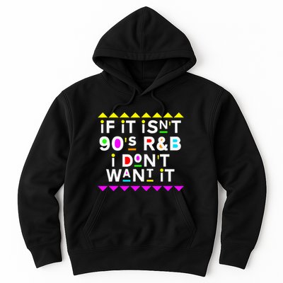 If It IsnT 90S R&B I DonT Want It Hoodie