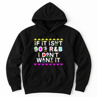 If It IsnT 90S R&B I DonT Want It Hoodie