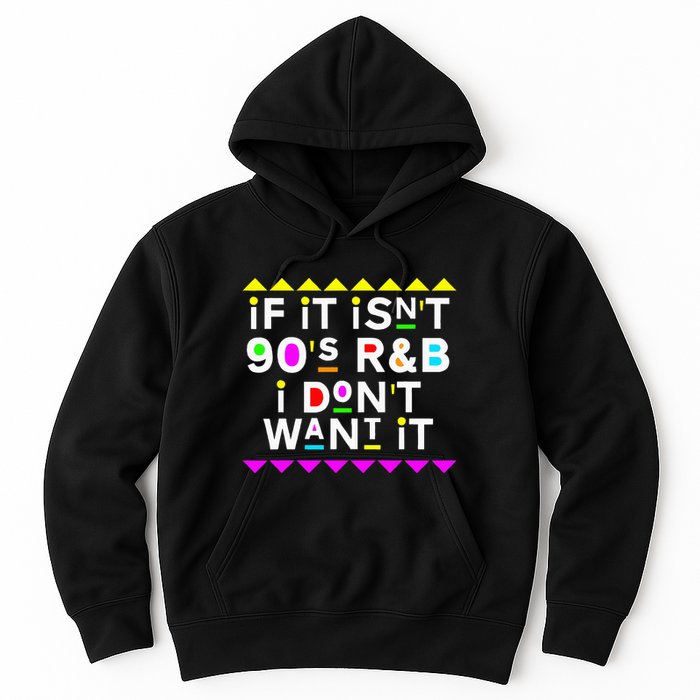 If It IsnT 90S R&B I DonT Want It Hoodie