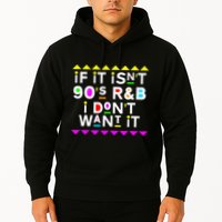 If It IsnT 90S R&B I DonT Want It Hoodie