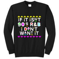 If It IsnT 90S R&B I DonT Want It Sweatshirt