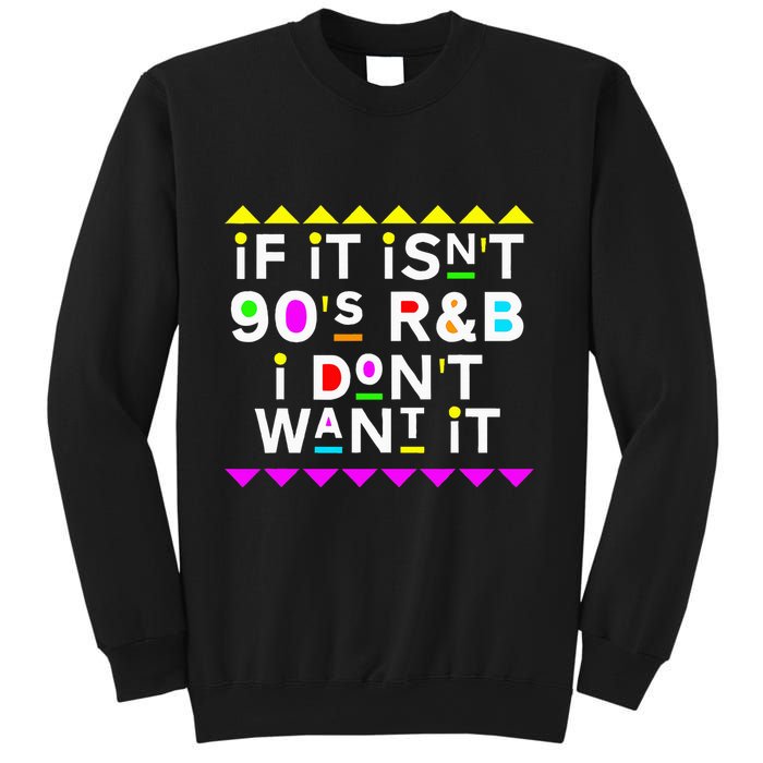 If It IsnT 90S R&B I DonT Want It Sweatshirt
