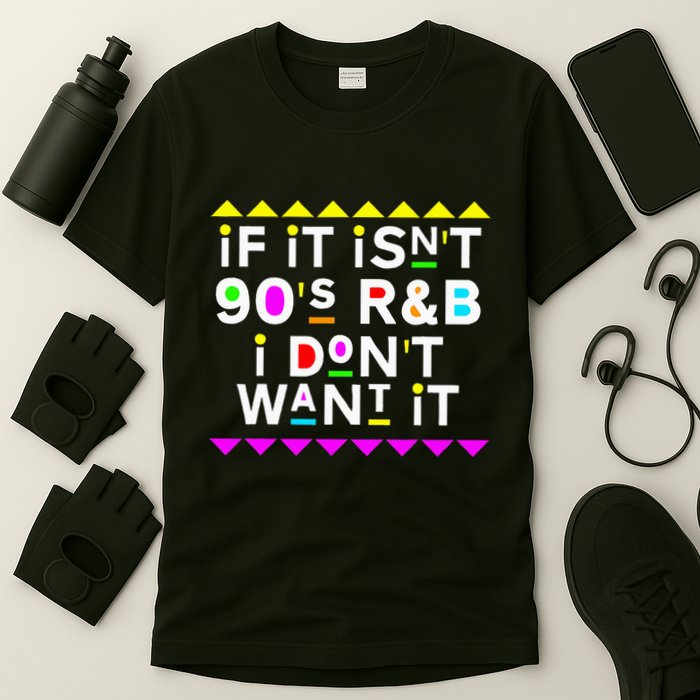 If It IsnT 90S R&B I DonT Want It T-Shirt