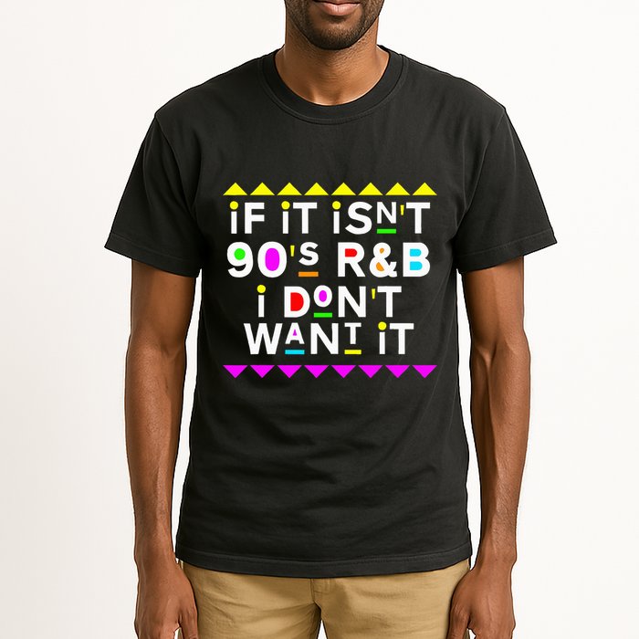If It IsnT 90S R&B I DonT Want It Tall T-Shirt