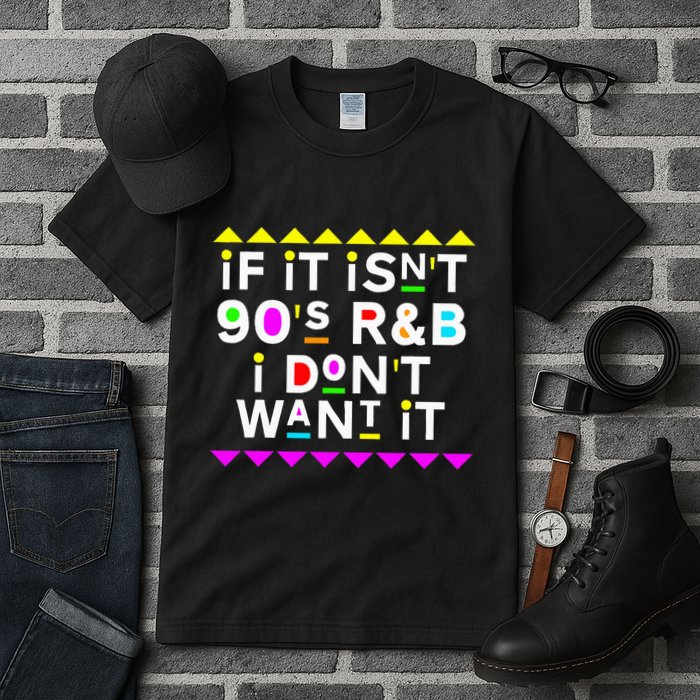 If It IsnT 90S R&B I DonT Want It Tall T-Shirt