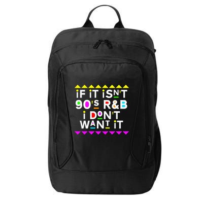 If It IsnT 90S R&B I DonT Want It City Backpack