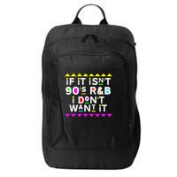If It IsnT 90S R&B I DonT Want It City Backpack