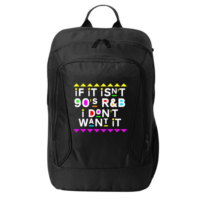 If It IsnT 90S R&B I DonT Want It City Backpack