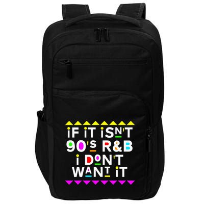 If It IsnT 90S R&B I DonT Want It Impact Tech Backpack