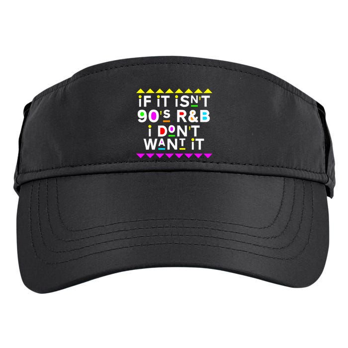 If It IsnT 90S R&B I DonT Want It Adult Drive Performance Visor