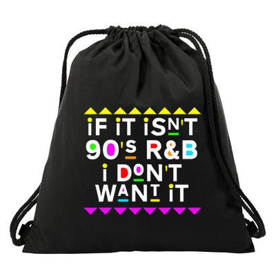 If It IsnT 90S R&B I DonT Want It Drawstring Bag