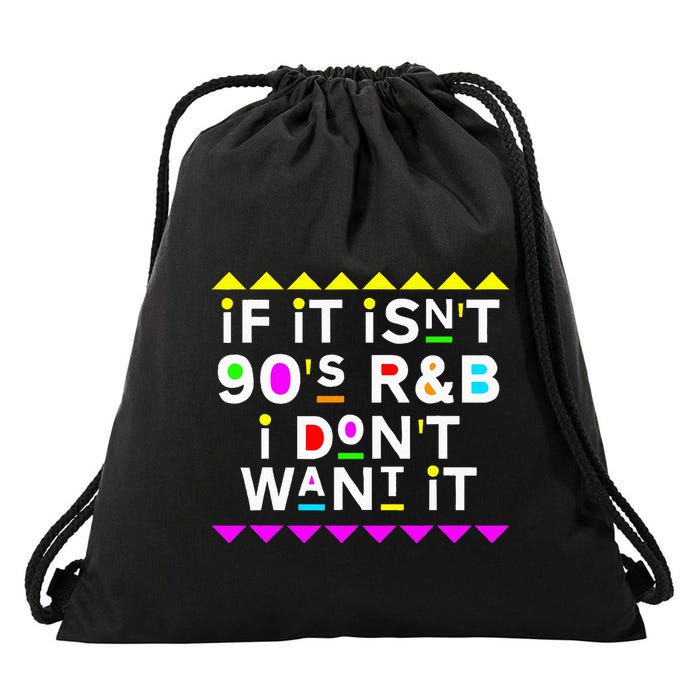 If It IsnT 90S R&B I DonT Want It Drawstring Bag