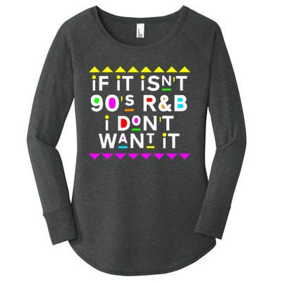 If It IsnT 90S R&B I DonT Want It Women's Perfect Tri Tunic Long Sleeve Shirt