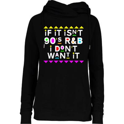 If It IsnT 90S R&B I DonT Want It Womens Funnel Neck Pullover Hood