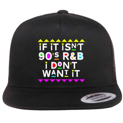 If It IsnT 90S R&B I DonT Want It Flatbill Hat