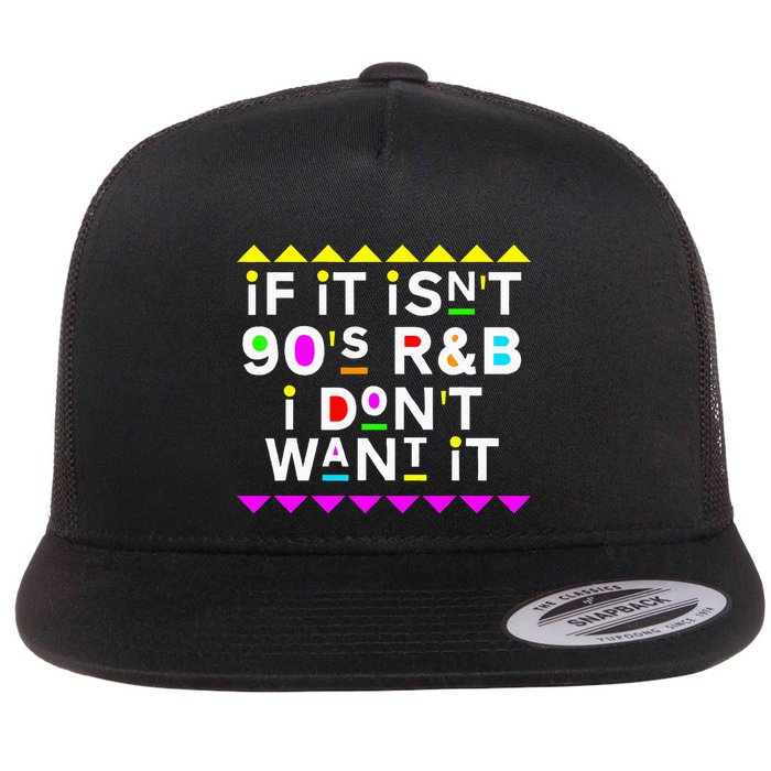 If It IsnT 90S R&B I DonT Want It Flatbill Hat