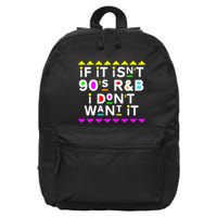 If It IsnT 90S R&B I DonT Want It 16 in Basic Backpack
