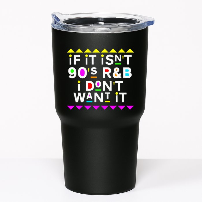 If It IsnT 90S R&B I DonT Want It Tumbler