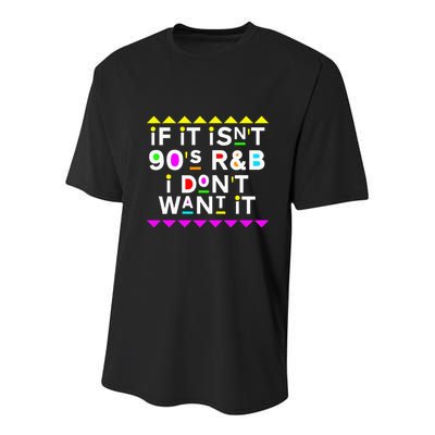 If It IsnT 90S R&B I DonT Want It Youth Performance Sprint T-Shirt