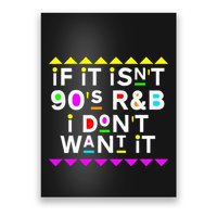 If It IsnT 90S R&B I DonT Want It Poster