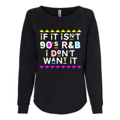 If It IsnT 90S R&B I DonT Want It Womens California Wash Sweatshirt