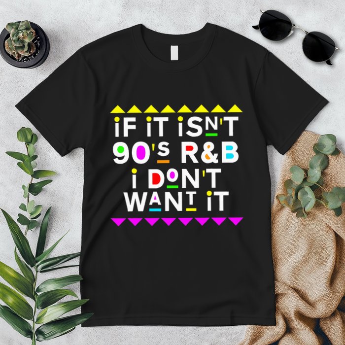 If It IsnT 90S R&B I DonT Want It Premium T-Shirt