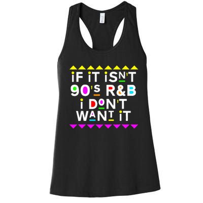 If It IsnT 90S R&B I DonT Want It Women's Racerback Tank