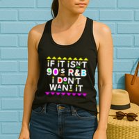 If It IsnT 90S R&B I DonT Want It Womens Tank Top