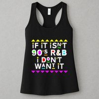 If It IsnT 90S R&B I DonT Want It Womens Tank Top