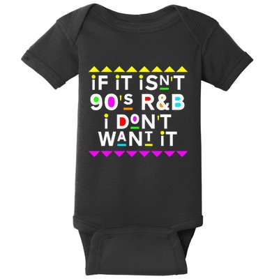 If It IsnT 90S R&B I DonT Want It Baby Bodysuit