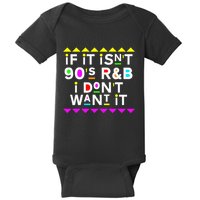If It IsnT 90S R&B I DonT Want It Baby Bodysuit