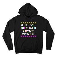 If It IsnT 90S R&B I DonT Want It Tall Hoodie