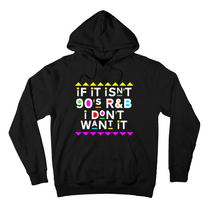 If It IsnT 90S R&B I DonT Want It Tall Hoodie