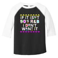 If It IsnT 90S R&B I DonT Want It Toddler Fine Jersey T-Shirt