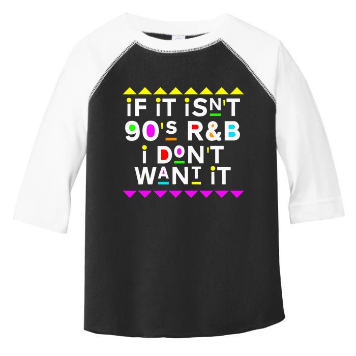 If It IsnT 90S R&B I DonT Want It Toddler Fine Jersey T-Shirt