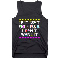 If It IsnT 90S R&B I DonT Want It Tank Top