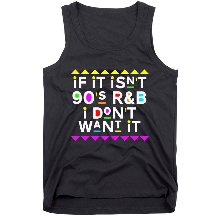 If It IsnT 90S R&B I DonT Want It Tank Top