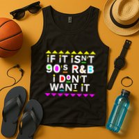 If It IsnT 90S R&B I DonT Want It Tank Top
