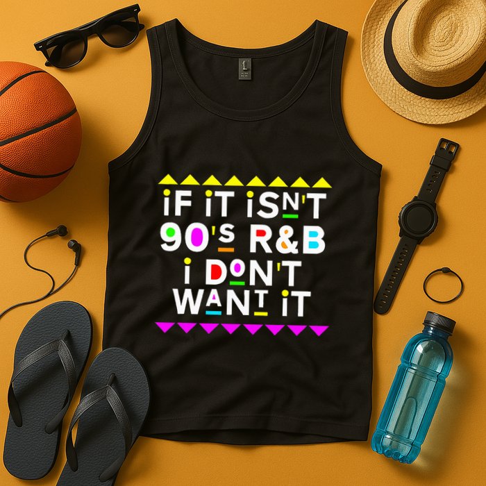 If It IsnT 90S R&B I DonT Want It Tank Top